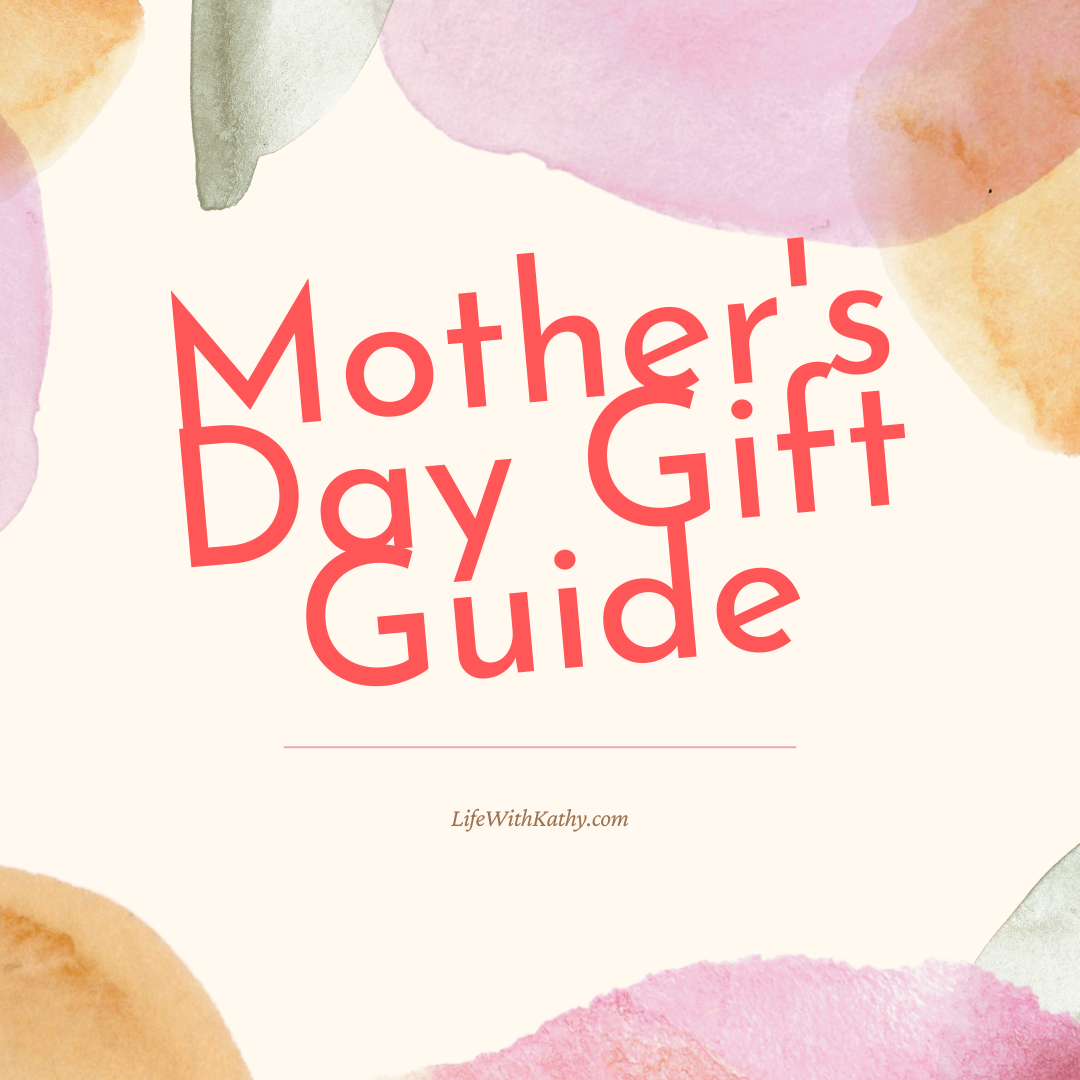 2021 Mother's Day Gift Guide - Life With Kathy